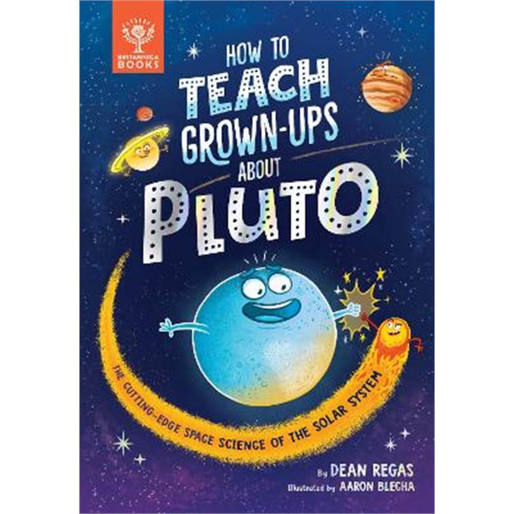 How to Teach Grown-Ups About Pluto: The cutting-edge space science of the solar system (Hardback) - Dean Regas